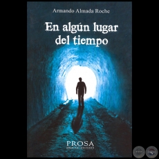 EN ALGÚN LUGAR DEL TIEMPO - Autor: ARMANDO ALMADA-ROCHE - Año 2015